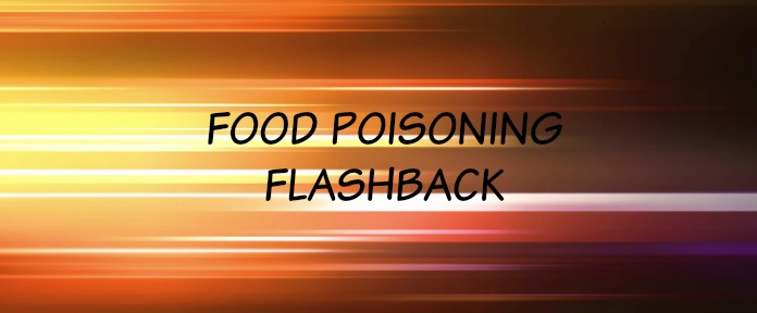 food poisoning flashback